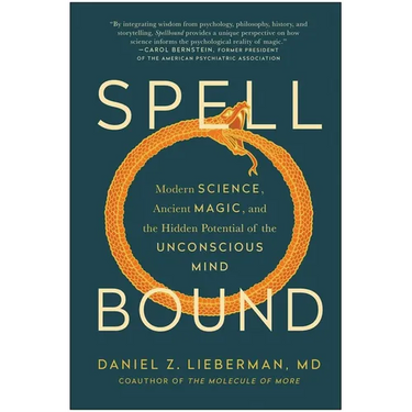 Spellbound: Modern Science, Ancient Magic, and the Hidden Potential of the Unconscious Mind