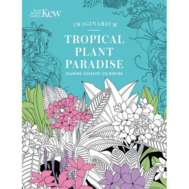Kew Imaginarium: Tropical Plant Paradise: Calming Creative Colouring