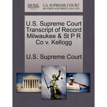 U.S. Supreme Court Transcript of Record Milwaukee & St P R Co V. Kellogg