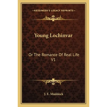 Young Lochinvar: Or The Romance Of Real Life V1