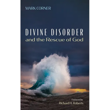 Divine Disorder and the Rescue of God