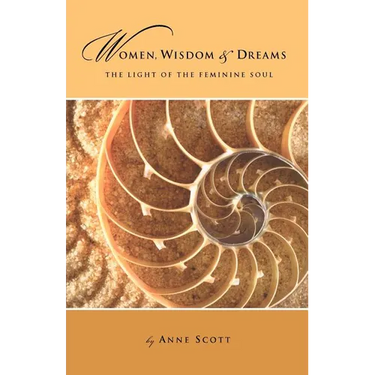 Women, Wisdom & Dreams: The Light of the Feminine Soul