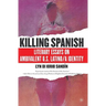 Killing Spanish: Literary Essays on Ambivalent U.S. Latino/A Identity