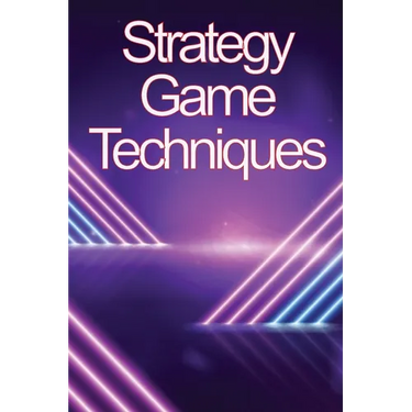 Strategy Game Techniques: In no time, you'll be the best strategy game player!