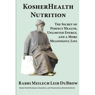 KosherHealth Nutrition: The Secret of Perfect Health, Unlimited Energy and a More Meaningful Life