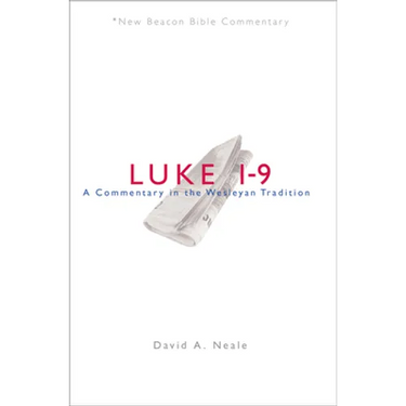Luke 1-9: A Commentary in the Wesleyan Tradition