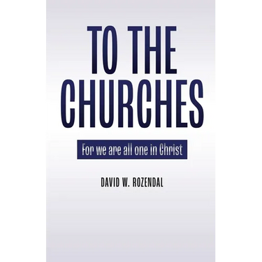 To the Churches: For we are all one in Christ