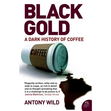 Black Gold: The Dark History of Coffee