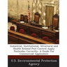 Industrial, Institutional, Structural and Health Related Pest Control Apply Pesticides Correctly: A Guide for Commercial Applicators