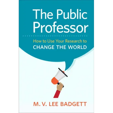The Public Professor: How to Use Your Research to Change the World