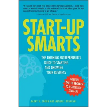 Start-Up Smarts: The Thinking Entrepreneur's Guide to Starting and Growing Your Business