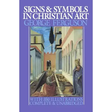 Signs and Symbols in Christian Art: With Illustrations from Paintings from the Renaissance