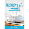 Inclusive AF: A Field Guide for Accidental Diversity Experts