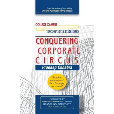 Conquering Corporate Circus: Be a lion not a mouse: Be a butterfly not an ant.