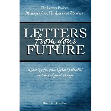 Letters From Your Future: Messages From The Ascended Masters