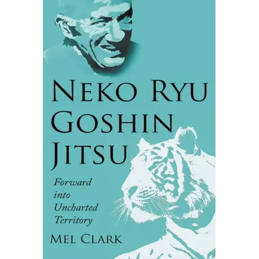 Neko Ryu Goshin Jitsu: Forward into Uncharted Territory