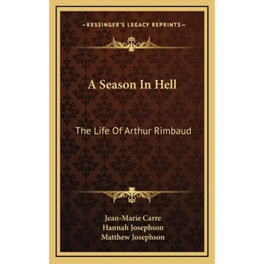 A Season In Hell: The Life Of Arthur Rimbaud