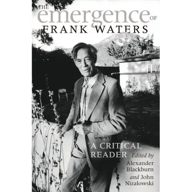 The Emergence of Frank Waters: A Critical Reader