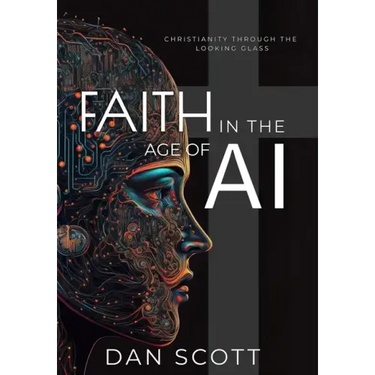 Faith in the Age of AI: Christianity Through the Looking Glass of Artificial Intelligence