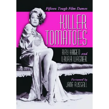 Killer Tomatoes: Fifteen Tough Film Dames