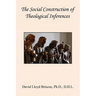 The Social Construction of Theological Inferences