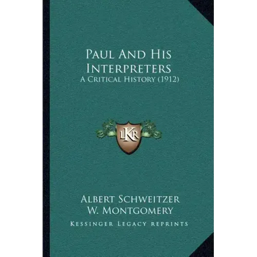 Paul And His Interpreters: A Critical History (1912)