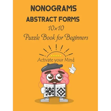 Nonograms: Abstract Forms: 10×10 Puzzle Book for Beginners, Japanese Puzzles, Griddlers, Paint by numbers, Pic-a-Pix