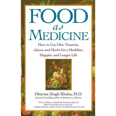 Food as Medicine: How to Use Diet, Vitamins, Juices, and Herbs for a Healthier, Happier, and Longer Life