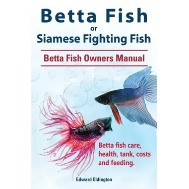 Betta Fish or Siamese Fighting Fish. Betta Fish Owners Manual. Betta fish care, health, tank, costs and feeding.