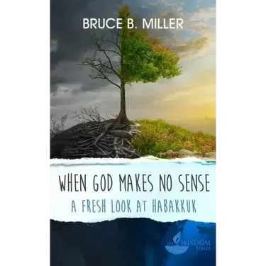 When God Makes No Sense: A Fresh Look at Habakkuk
