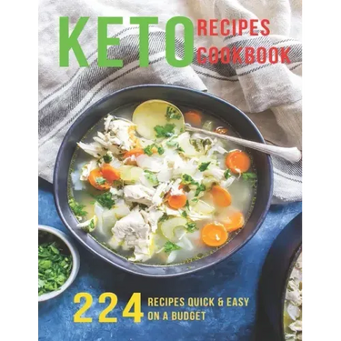 Keto Recipes Cookbook: 224 Recipes Quick and Easy On A Budget