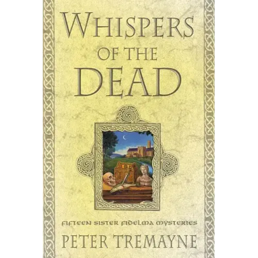 Whispers of the Dead: Fifteen Sister Fidelma Mysteries