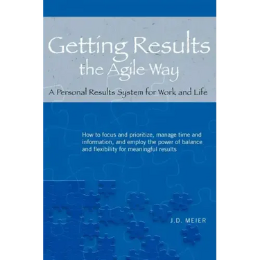 Getting Results the Agile Way: A Personal Results System for Work and Life
