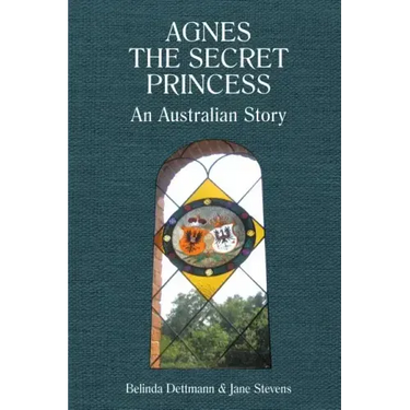 Agnes the Secret Princess: An Australian Story