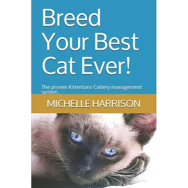 Breed Your Best Cat Ever!: The proven Kittentanz Cattery management system.