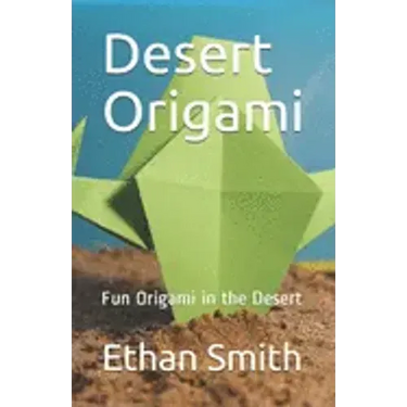 Desert Origami: Fun Origami in the Desert