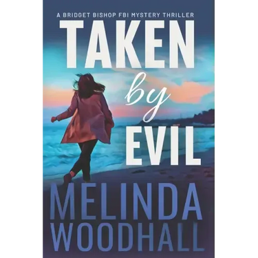 Taken by Evil: A Bridget Bishop FBI Mystery Thriller Book 2