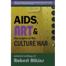AIDS, Art & the Origins of the Culture War: Selected Writings of Robert Atkins