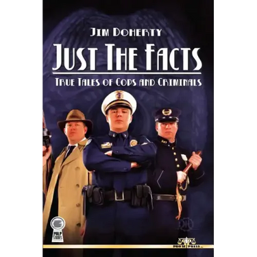 Just The Facts: True Tales of Cops and Criminals