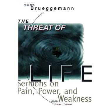 The Threat of Life: Sermons on Pain, Power, and Weakness