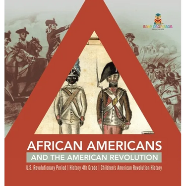 African Americans and the American Revolution U.S. Revolutionary Period History 4th Grade Children's American Revolution History