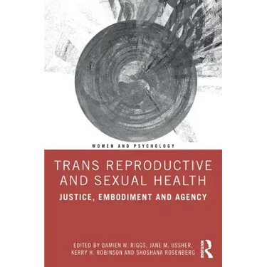 Trans Reproductive and Sexual Health: Justice, Embodiment and Agency