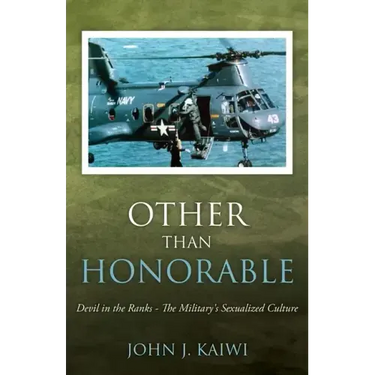 Other Than Honorable: Devil in the Ranks - The Military's Sexualized Culture
