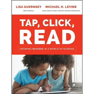 Tap, Click, Read: Growing Readers in a World of Screens