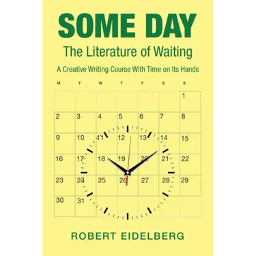 Some Day: The Literature of Waiting a Creative Writing Course with Time on Its Hands