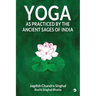 Yoga As practiced by ancient sages of India