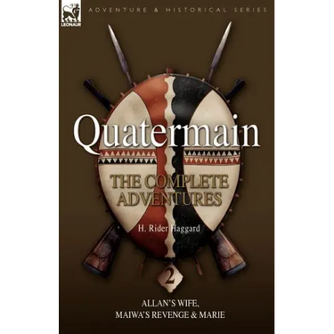 Quatermain: The Complete Adventures 2 Allan S Wife, Maiwa S Revenge & Marie