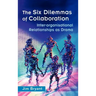 The Six Dilemmas of Collaboration: Inter-Organisational Relationships as Drama