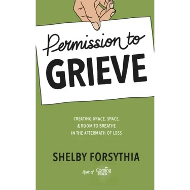 Permission to Grieve: Creating Grace, Space, & Room to Breathe in the Aftermath of Loss