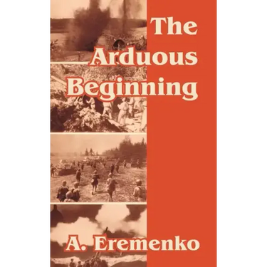 The Arduous Beginning